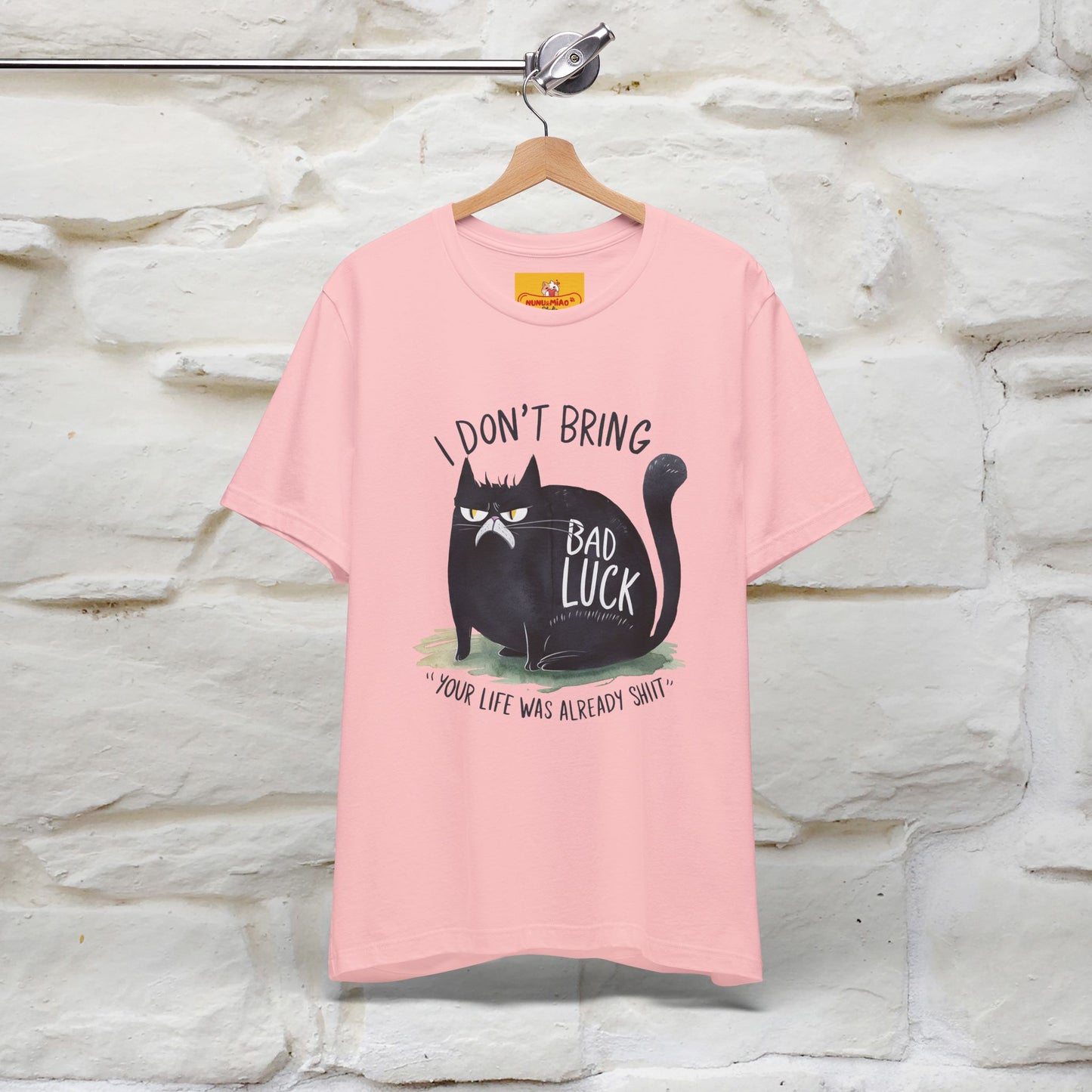 I Don’t Bring Bad Luck, Your Life Was Already Sh... Cat T-Shirt | Nunu^Miao Studio
