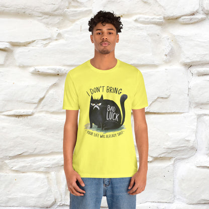 I Don’t Bring Bad Luck, Your Life Was Already Sh... Cat T-Shirt | Nunu^Miao Studio