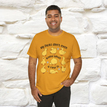 "My Duck Don't Even Know What A Row Is" Funny T-shirt |Nunu&Miao Studio