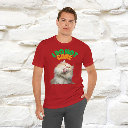 ''I Do Not Care''  Cat T-shirt for Men and Women  100% Cotton*