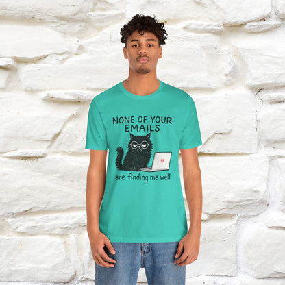 "None Of Your Emails Are Finding Me Well'' |Cat T-Shirt | Nunu&Miao Studio