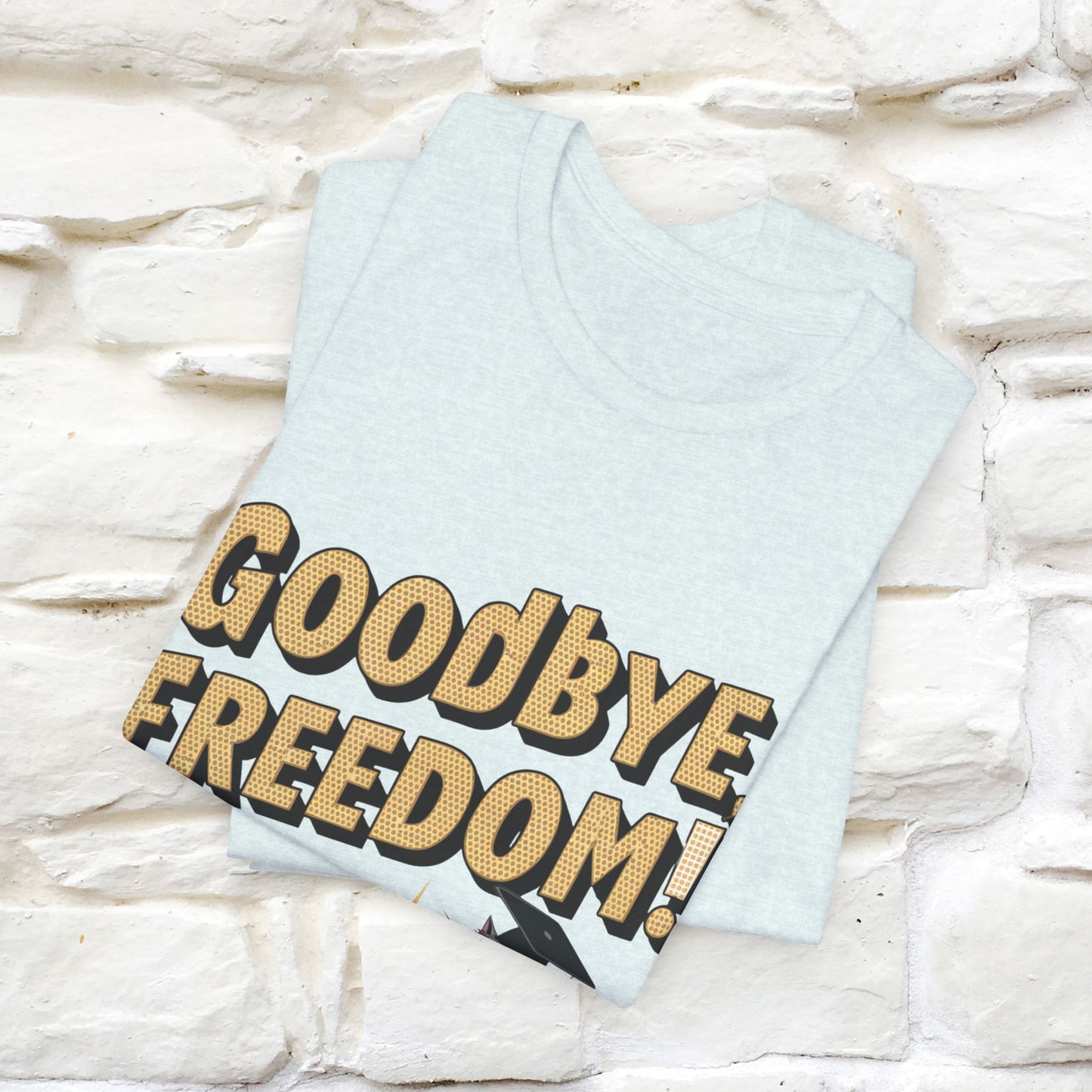 "Goodbye Freedom, Hello Student Loans Payments!!" Funny Cat Graduation T-Shirt for Men & Women | 100% Cotton* | Graduation T-Shirts