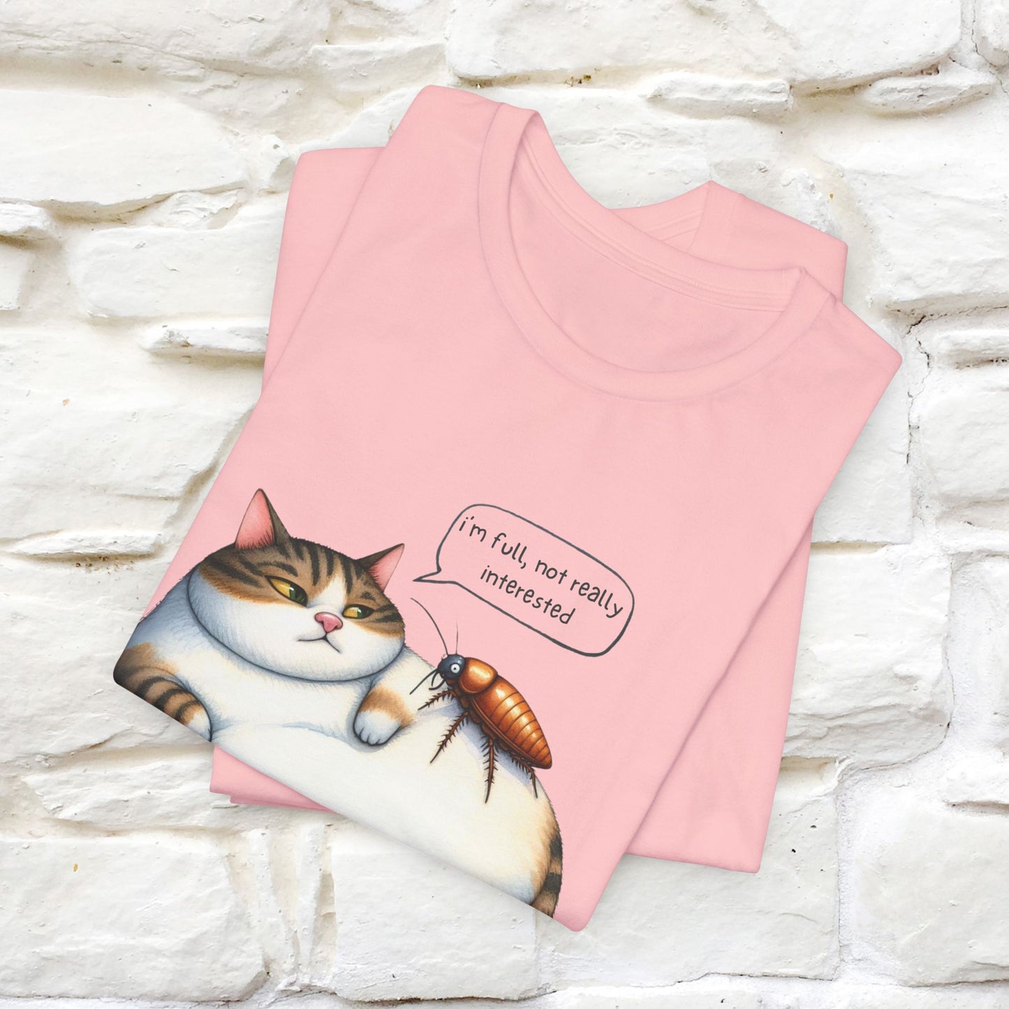 "I Am Full, Not Really Interested: Funny Cat T-Shirt for Men & Women | 100% Cotton* - Nunu&Miao Studio
