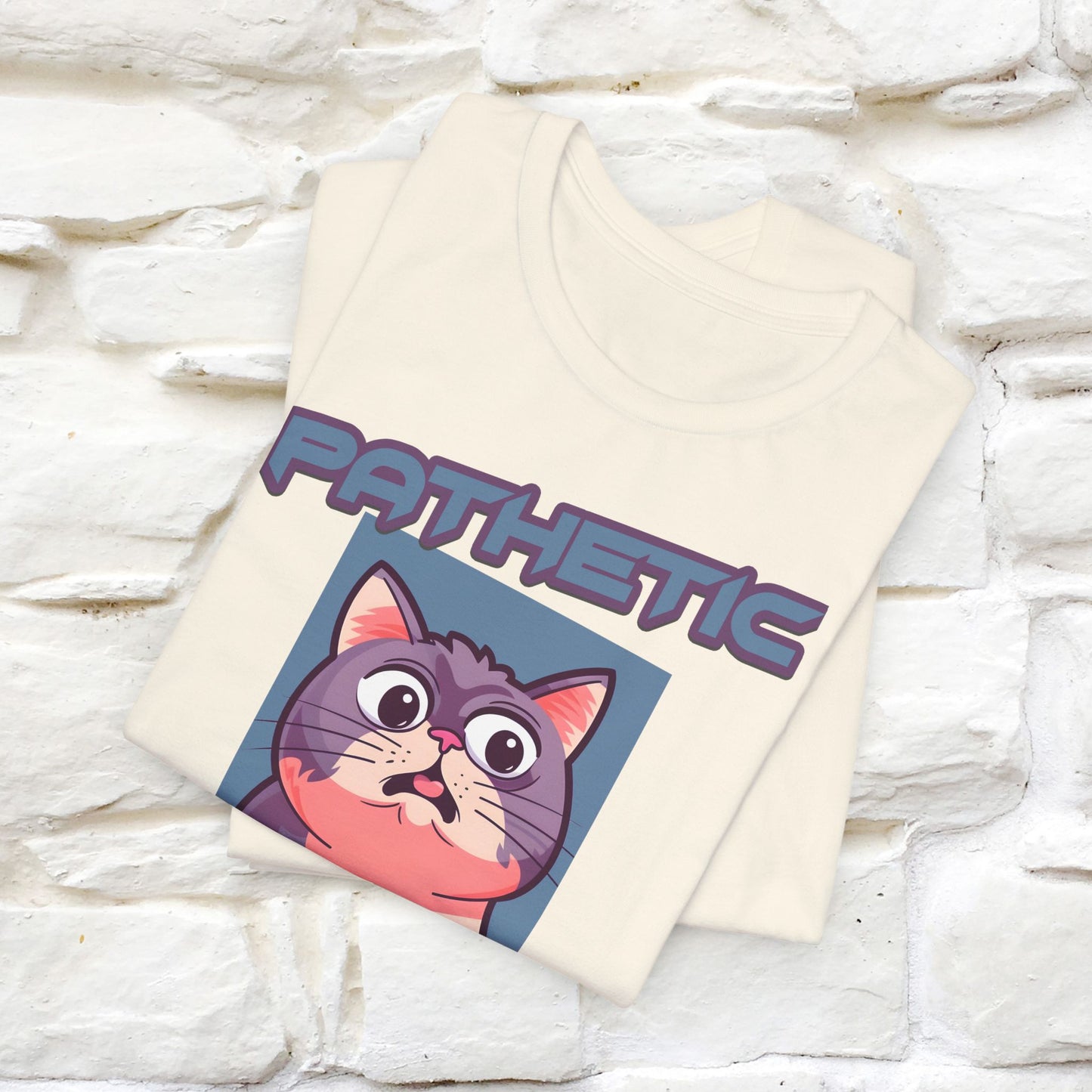 Pathetic Human Cat T-Shirt for Men & Women | 100% Cotton* Funny & Sassy Tee