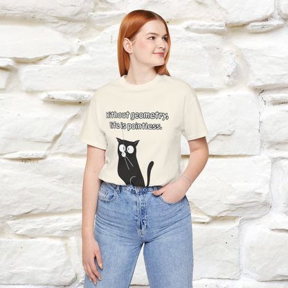 ''Without geometry, life is pointless.''| Funny T-Shirt | Nunu&Miao Studio