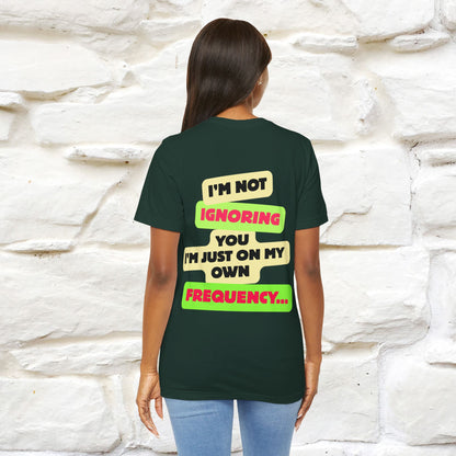 "I'm Not Ignoring You. I'm Just  .. " Cat T-Shirt | Front & Back Design | Nunu&Miao Studio