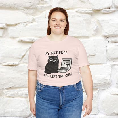 "My Patience Has Left The Chat" |Cat T-Shirt | Nunu&Miao Studio