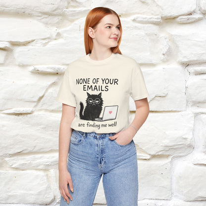 "None Of Your Emails Are Finding Me Well'' |Cat T-Shirt | Nunu&Miao Studio