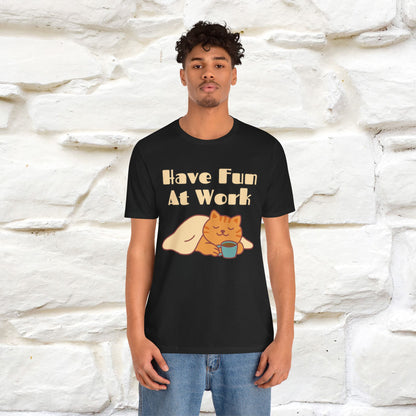 Maglietta con gatto "Have Fun At Work" per uomo e donna | 100% cotone* 🐾