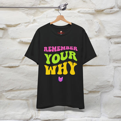 "Remember Your Why" Inspirational T-Shirt for Men & Women | 100% Cotton*