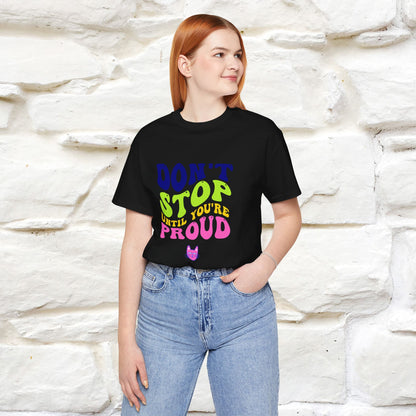 T-shirt "Don't Stop Until You're Proud" per uomo e donna | 100% cotone*