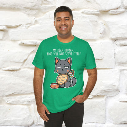 "Dear Human, Food Will Not Serve Itself" Funny Cat T-Shirt for Men & Women | 100% Cotton* 🐾