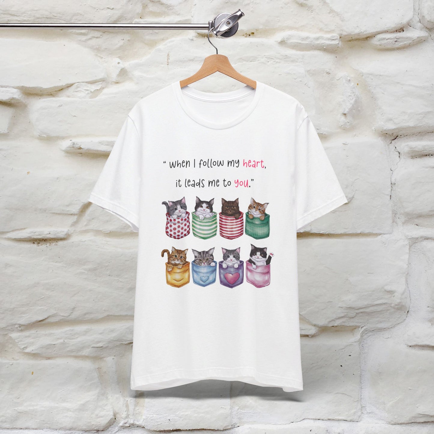 ''When I Follow My Heart, It Leads Me To You'' T-shirt for Women 100% Cotton* - Nunu&Miao Studio