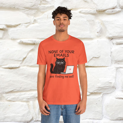 "None Of Your Emails Are Finding Me Well'' |Cat T-Shirt | Nunu&Miao Studio