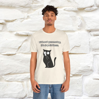''Without geometry, life is pointless.''| Funny T-Shirt | Nunu&Miao Studio