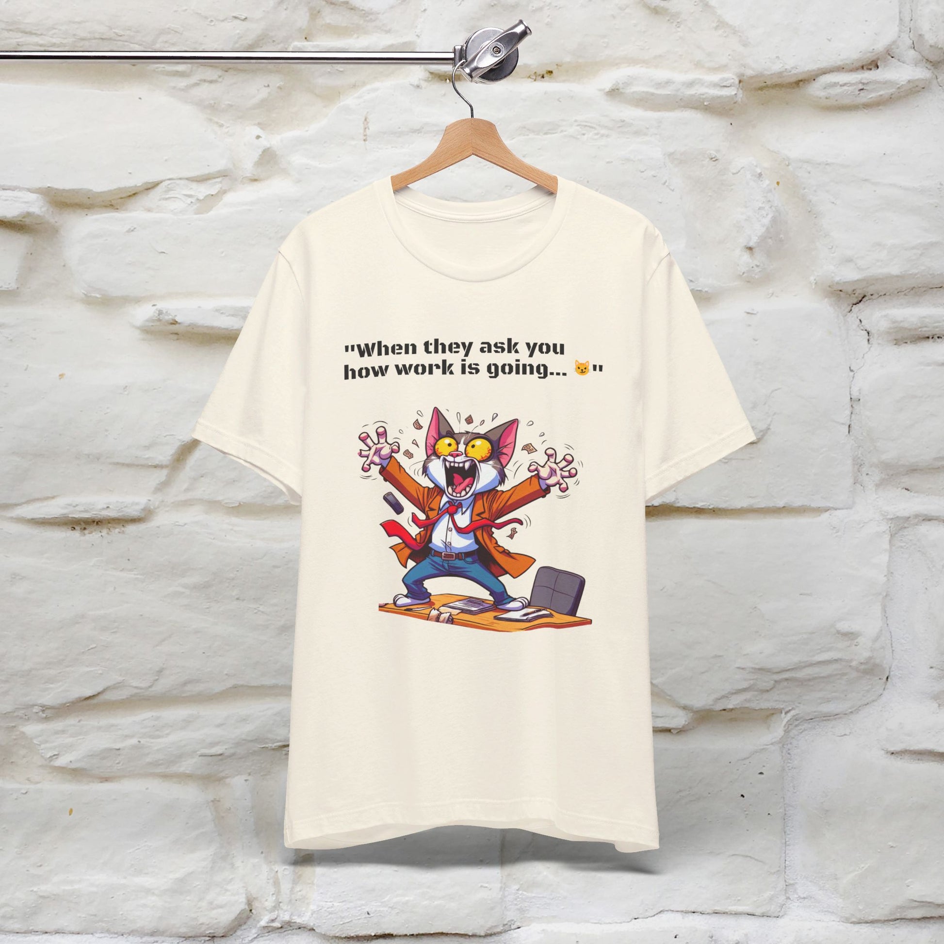 ''When They Ask You How Work Is Going'' T-shirt for Man 100% Cotton* - Nunu&Miao Studio