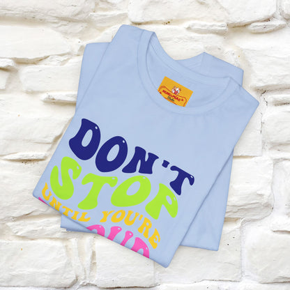 T-shirt "Don't Stop Until You're Proud" per uomo e donna | 100% cotone*