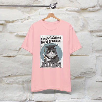 "Congratulations, You've Graduated! Now the Real Fun Begins - Adulting" Funny Cat Graduation T-Shirt for Men & Women | 100% Cotton* | Graduation T-Shirts