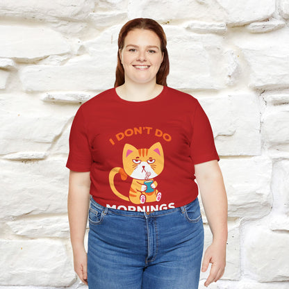 ''I Don't Do Mornings''  Cat T-shirt for Men and Women 100% Cotton*