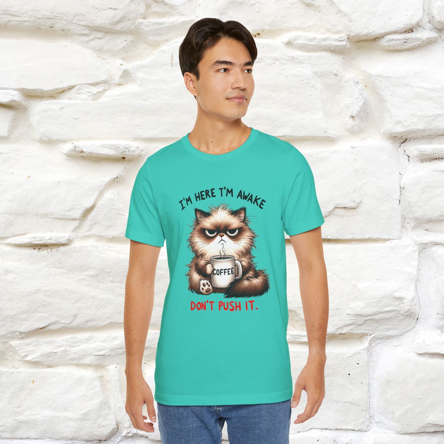 "I'am Here I'am Awake...Don't Push It" |Sarcastic Cat T-Shirt | Nunu&Miao Studio