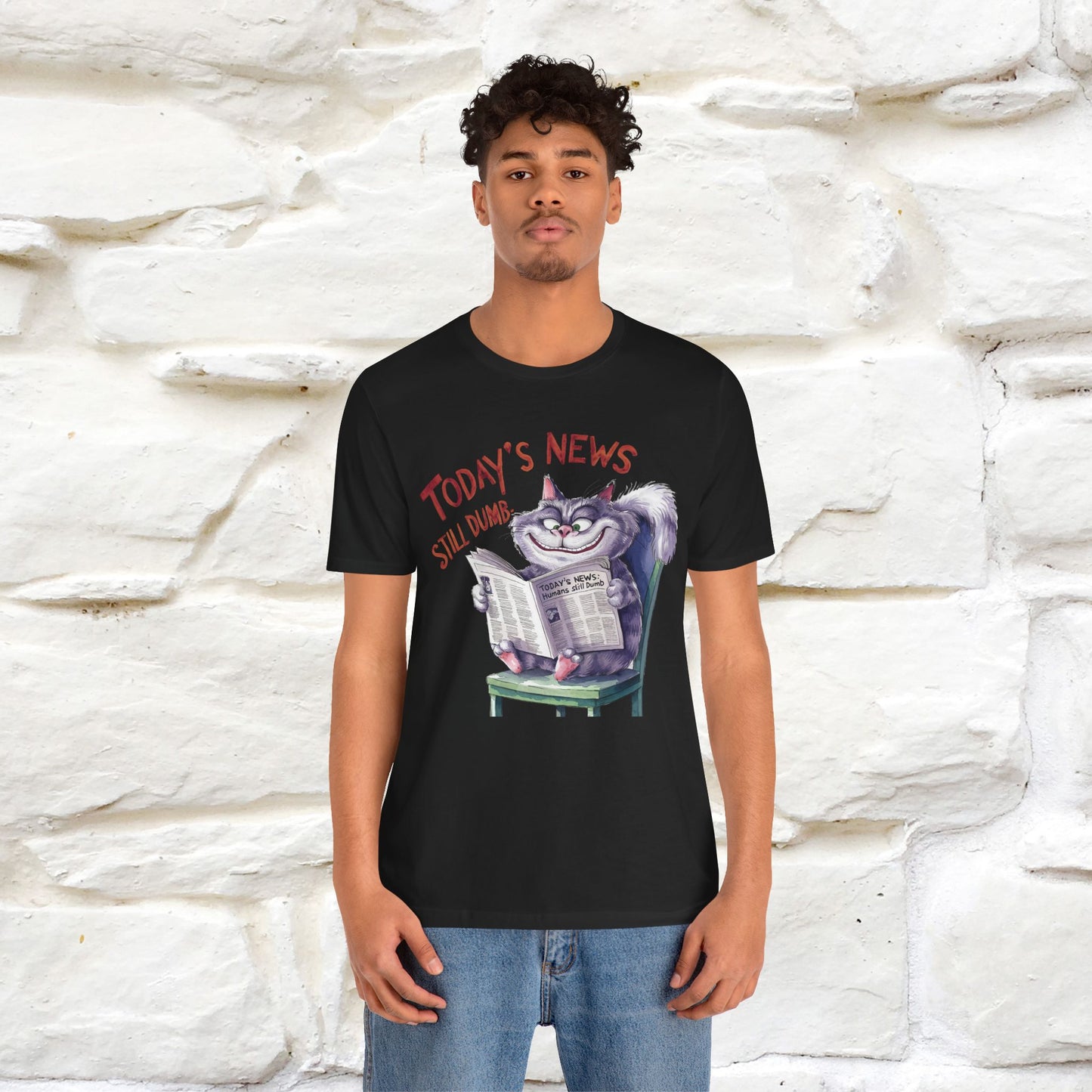 Today's News: Humans Still Dumb" Funny Cat T-Shirt for Men & Women | 100% Cotton* 🐾