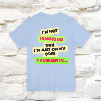"I'm Not Ignoring You. I'm Just  .. " Cat T-Shirt | Front & Back Design | Nunu&Miao Studio
