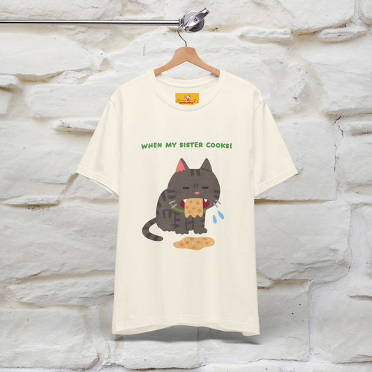 When My Sister Cooks Cat T-Shirt | Funny Cat T-Shirt for Men & Women | 100% Cotton*