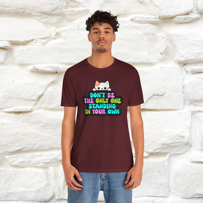 "Don’t Be the Only One Standing in Your Own Way T-Shirt for Men & Women | 100% Cotton* Motivational Tee"