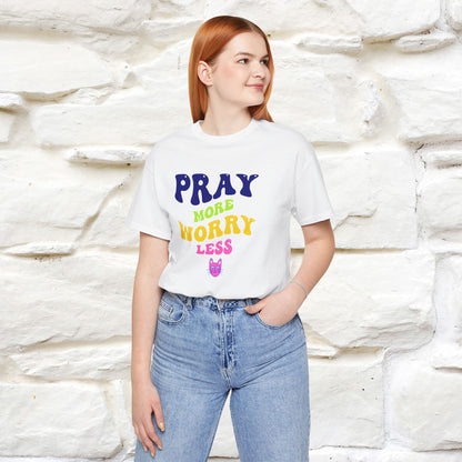 Pray More, Worry Less T-Shirt for Men & Women | 100% Cotton*