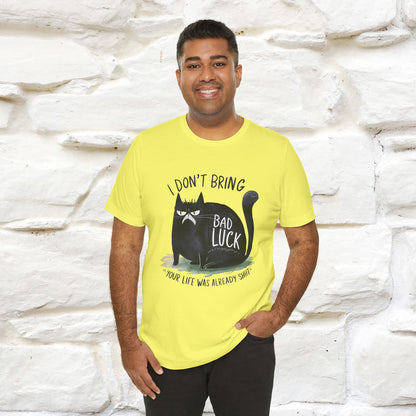 I Don’t Bring Bad Luck, Your Life Was Already Sh... Cat T-Shirt | Nunu^Miao Studio