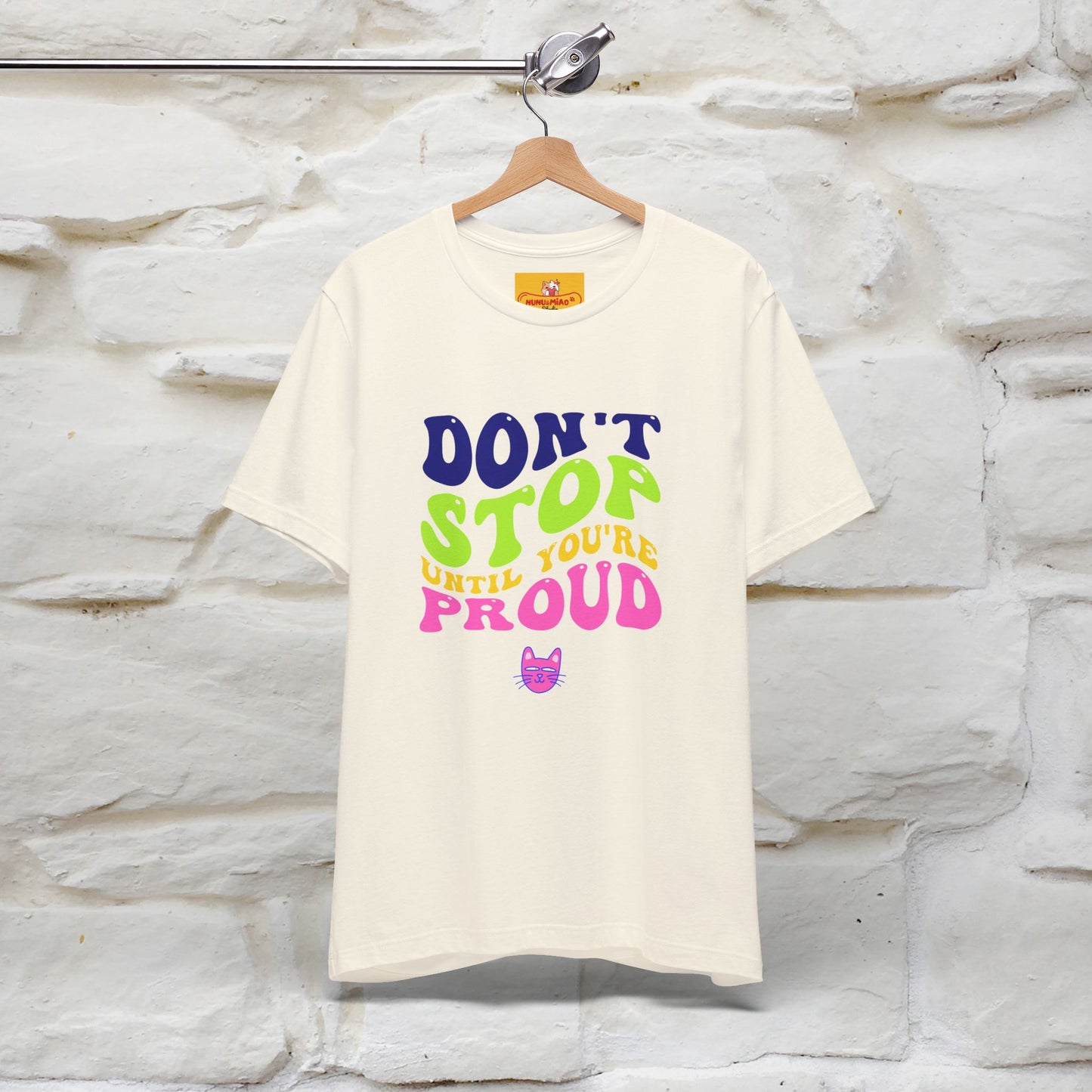T-shirt "Don't Stop Until You're Proud" per uomo e donna | 100% cotone*