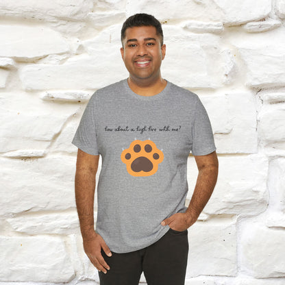 "How About A High Five With Me?" Cat T-shirt for Men & Women | 100% Cotton*