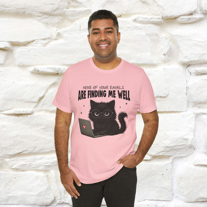 "None of your Emails Are Finding Me Well" Cat T-Shirt | Nunu&Miao Studio