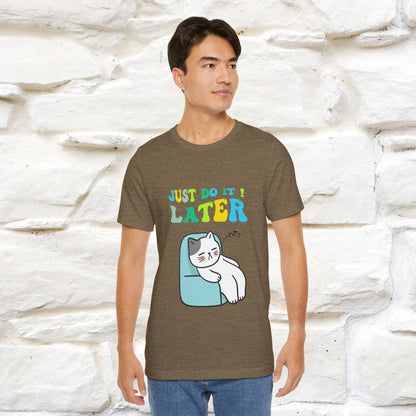 Just Do It Later Cat T-Shirt for Men & Women | 100% Cotton* Funny & Relaxed Tee