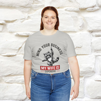 "Mind Your Business My Wife Is Expencive" Funny T-shirt |Nunu&Miao Studio