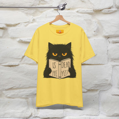 "Is He Dead Yet" |Cat T-Shirt | Nunu&Miao Studio