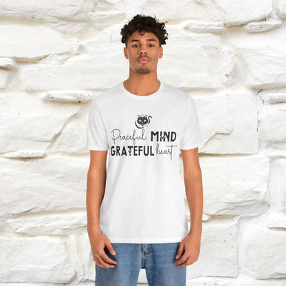 "Peaceful Mind Grateful Heart" T-Shirt for Men & Women | 100% Cotton*