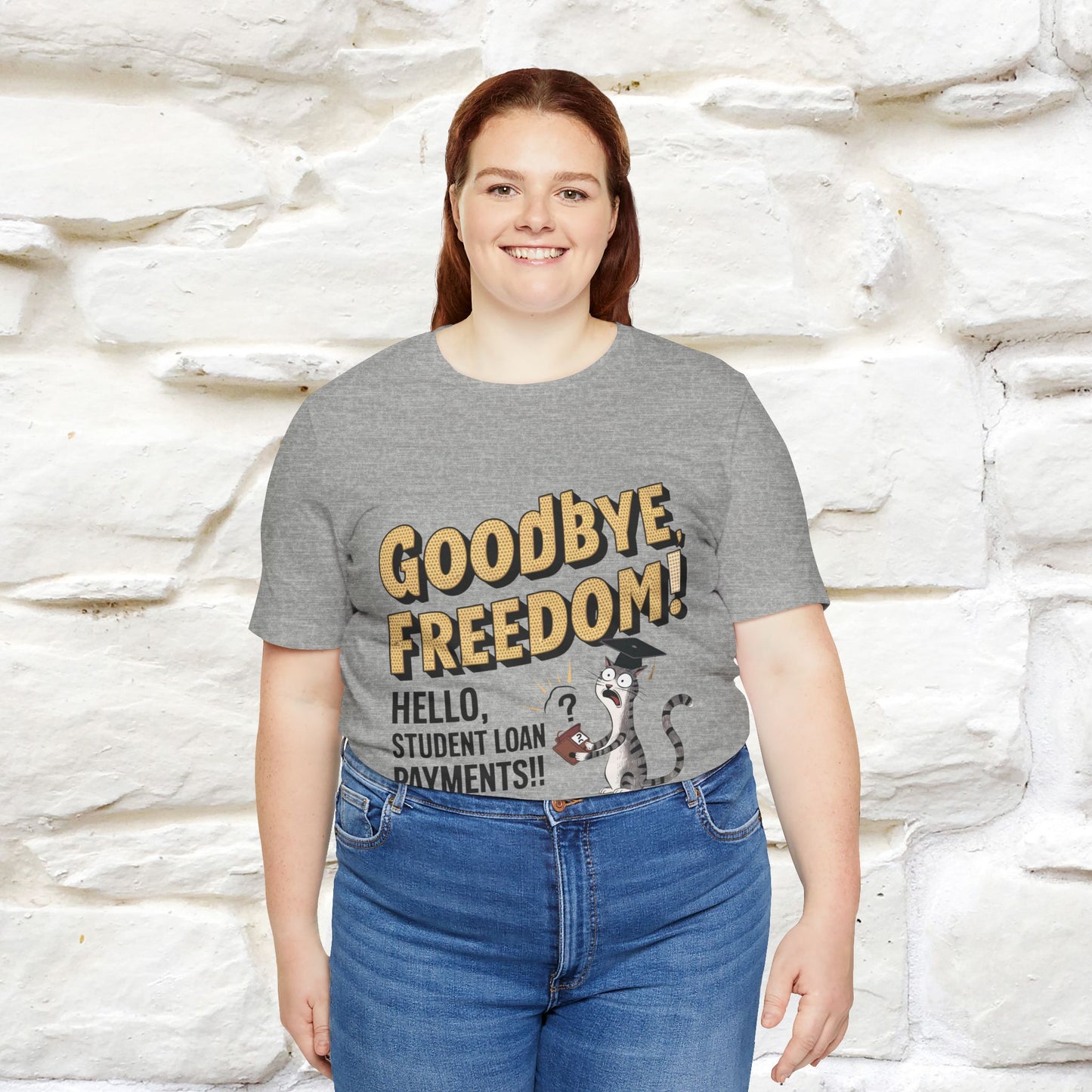 "Goodbye Freedom, Hello Student Loans Payments!!" Funny Cat Graduation T-Shirt for Men & Women | 100% Cotton* | Graduation T-Shirts