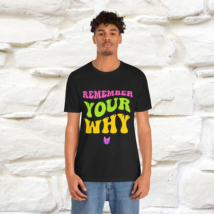 "Remember Your Why" Inspirational T-Shirt for Men & Women | 100% Cotton*