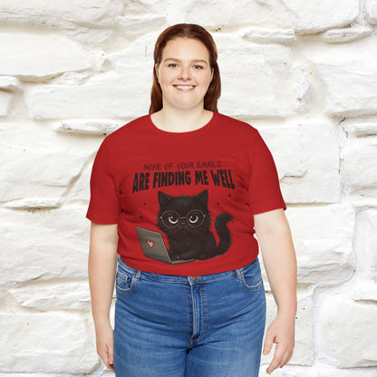 "None of your Emails Are Finding Me Well" Cat T-Shirt | Nunu&Miao Studio