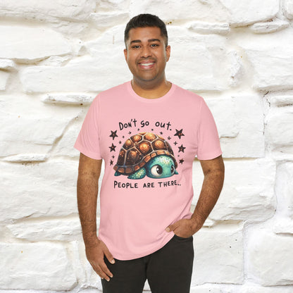 "Don't Go Out ..People Are There." |Funny T-Shirt | Nunu&Miao Studio