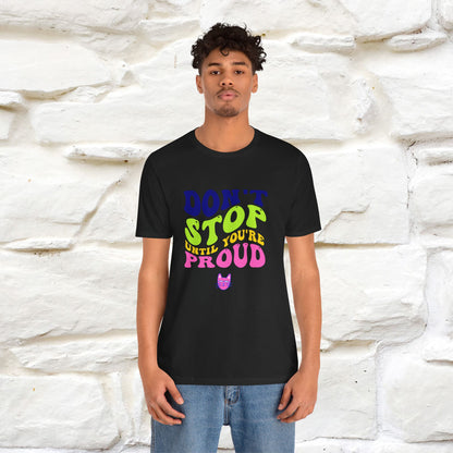 T-shirt "Don't Stop Until You're Proud" per uomo e donna | 100% cotone*