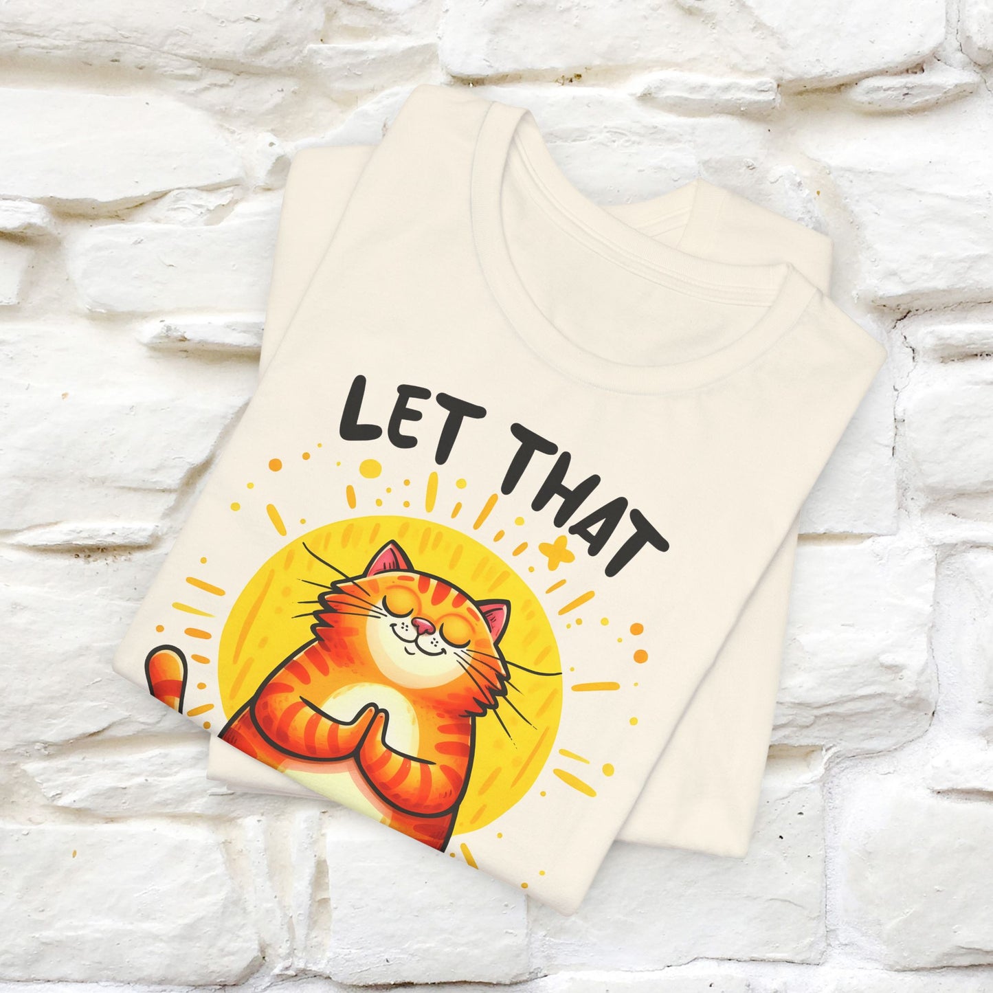 "Let That Sh*t Go" Cat T-Shirt for Men & Women | 100% Cotton* | Funny Tee 🐾