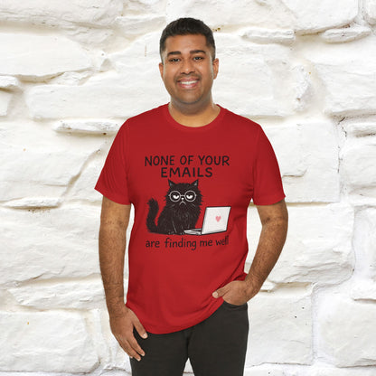 "None Of Your Emails Are Finding Me Well'' |Cat T-Shirt | Nunu&Miao Studio