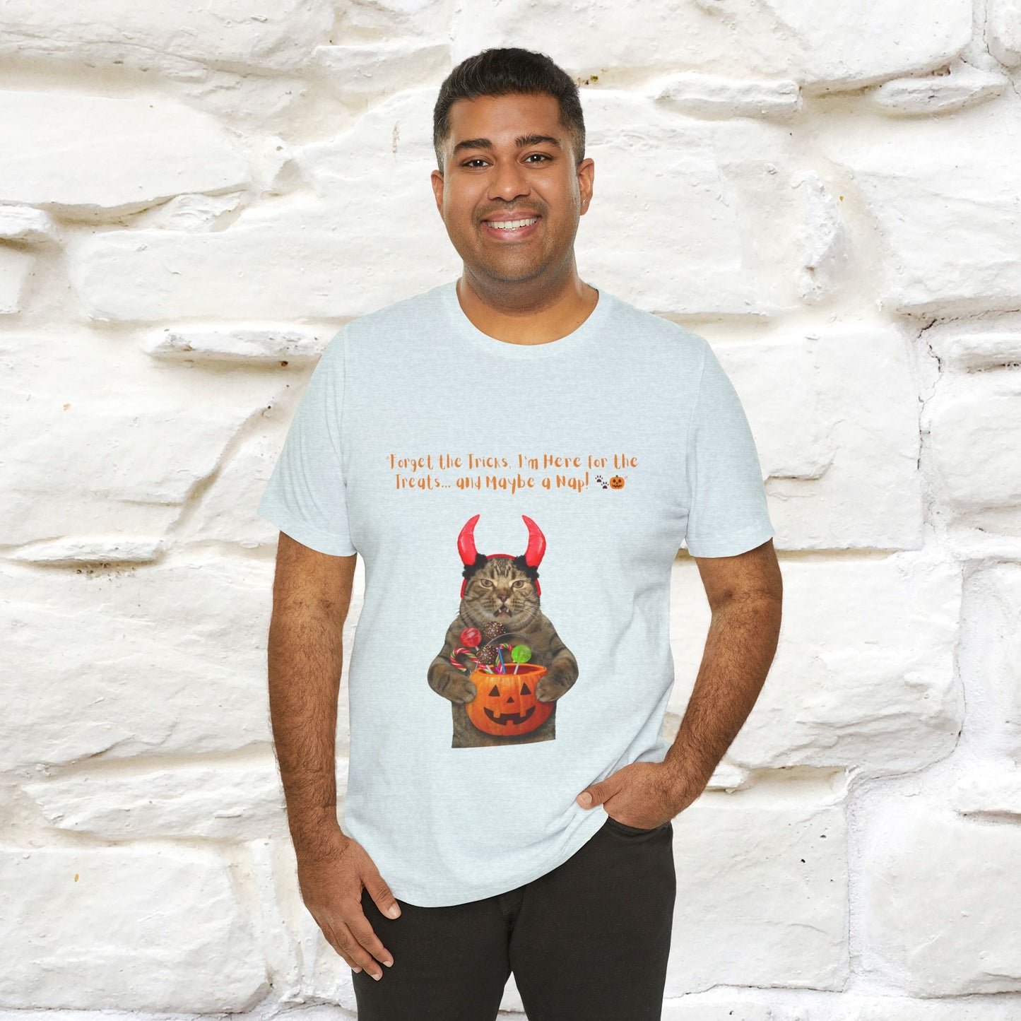 ''Forget The Tricks I am Here For The Treats ...And Maybe A Nap!'' Cat T-shirt for Men and Women  100% Cotton*