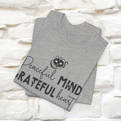 "Peaceful Mind Grateful Heart" T-Shirt for Men & Women | 100% Cotton*