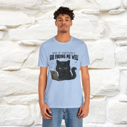 "None of your Emails Are Finding Me Well" Cat T-Shirt | Nunu&Miao Studio