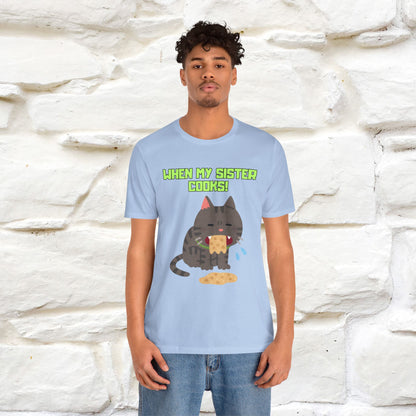 "When My Sister Cooks" Funny Cat  T-shirt |Nunu&Miao Studio
