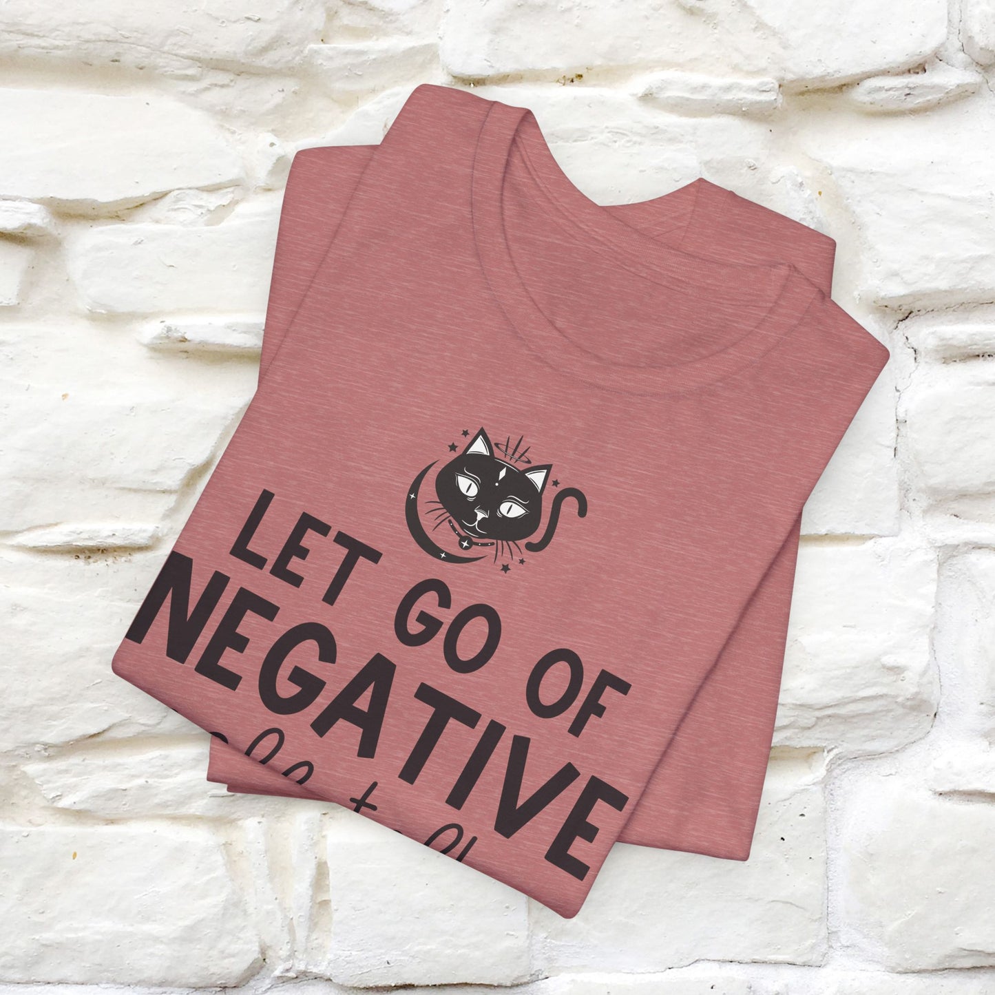 "Let Go of Negative Self-Talk" T-Shirt for Men & Women | 100% Cotton*