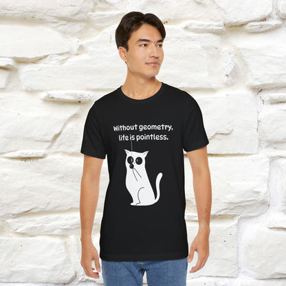 ''Without geometry, life is pointless.''| Funny T-Shirt | Nunu&Miao Studio